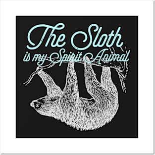 Sloth Is My Spirit Animal Posters and Art